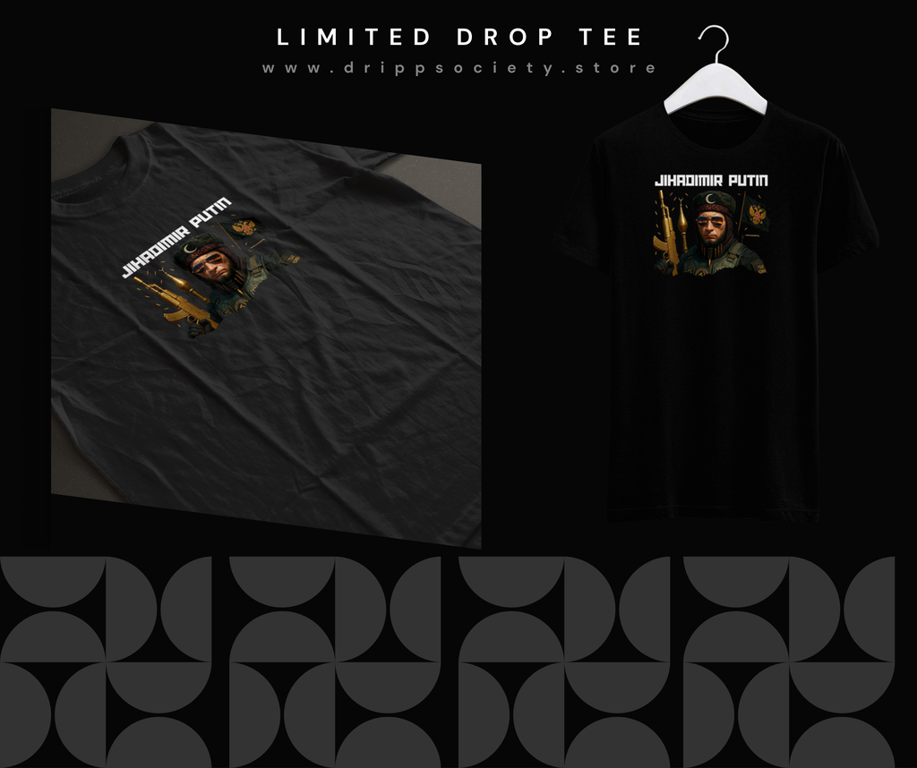 JIHADIMIR PUTIN - LIMITED DROP